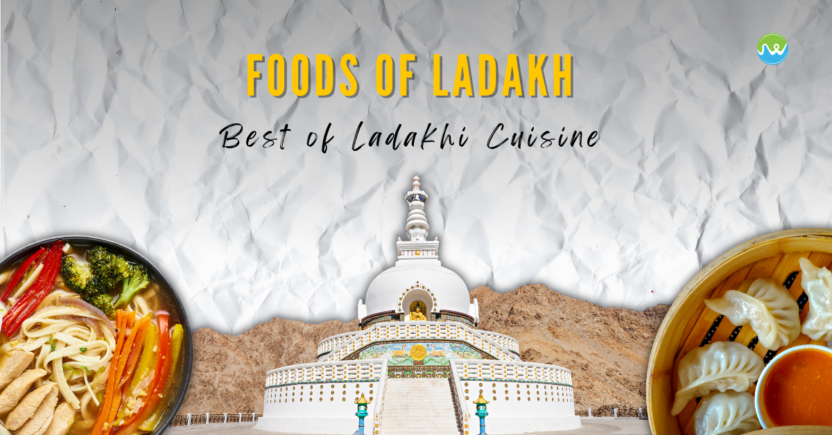 Foods Of Ladakh –  The Best of Ladakhi Cuisine.