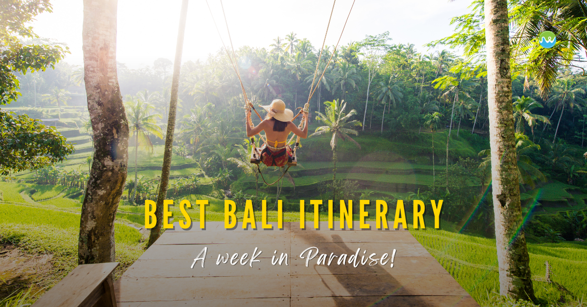 Best Bali Itinerary – A week in Paradise