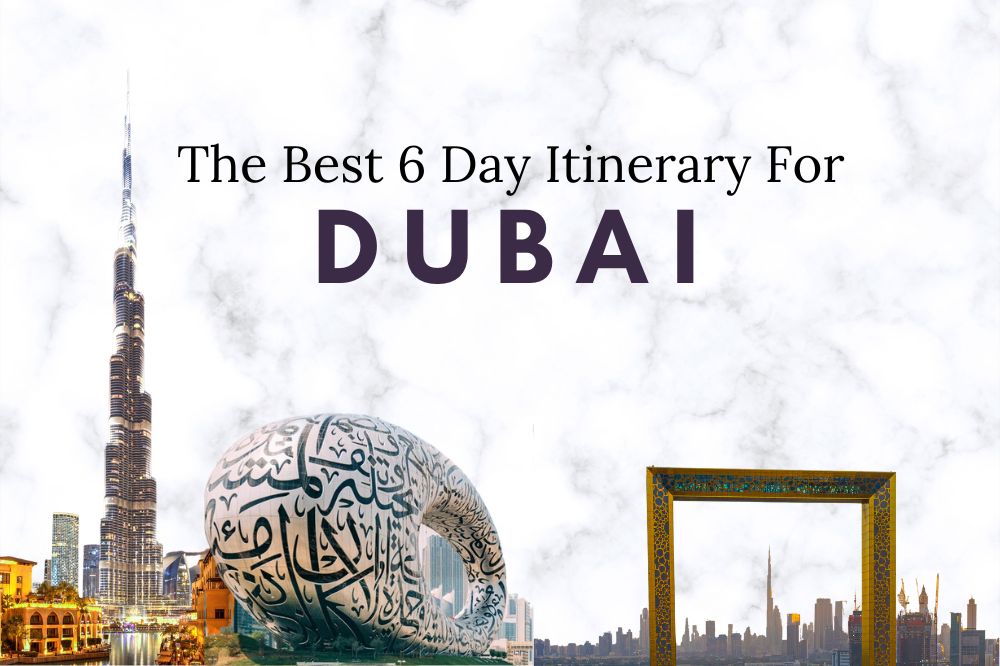 Best Dubai Itinerary For 6 Days 