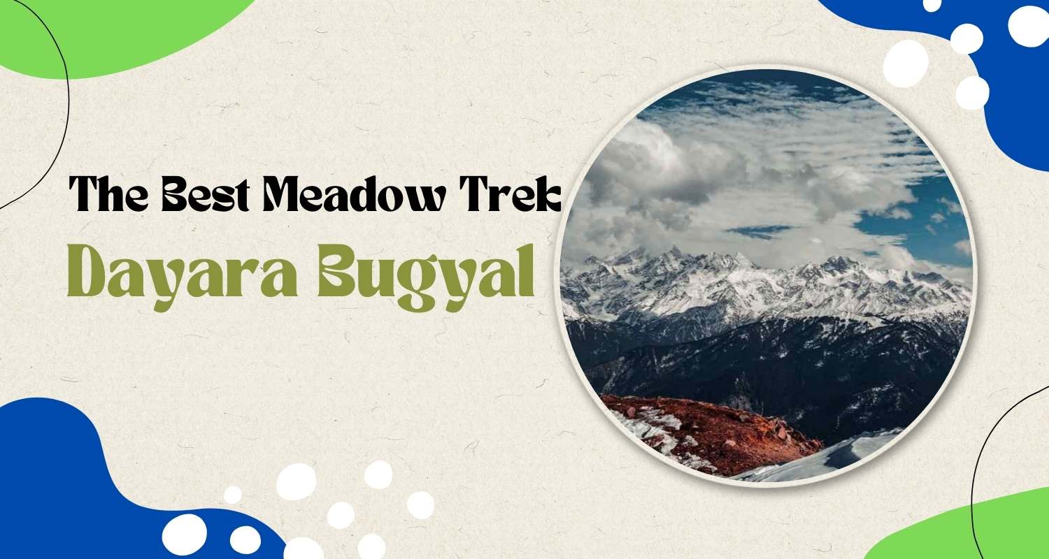The Best Itinerary for Dayara Bugyal Trek 