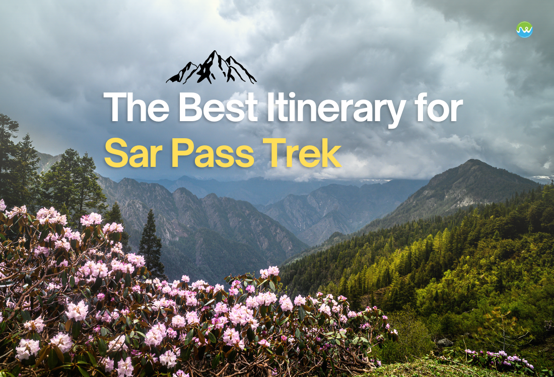 The Best Itinerary for Sar Pass Trek