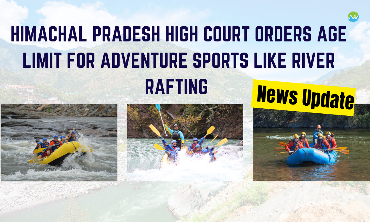 Himachal Pradesh High Court Orders Age Limit for Adventure Sports like River Rafting 