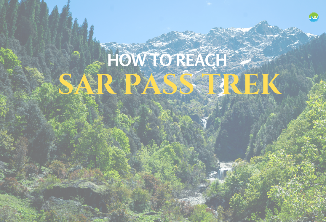 How to Reach Sar Pass Trek