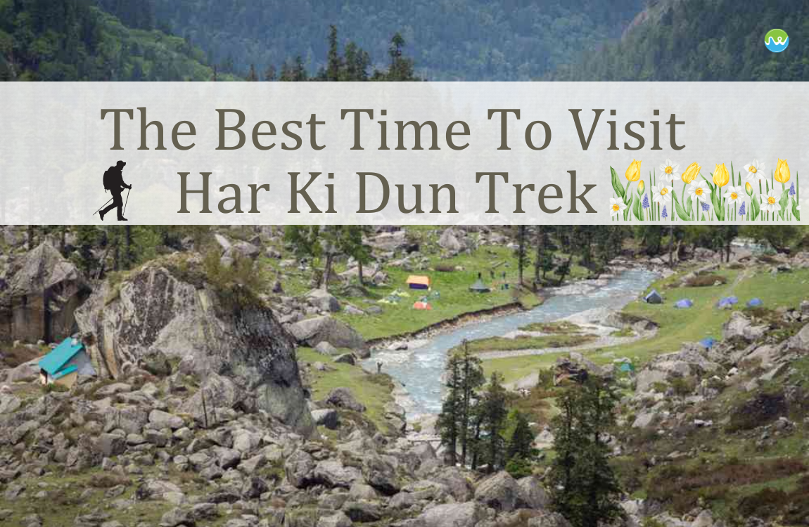 The Best Time to Visit Har Ki Dun Trek