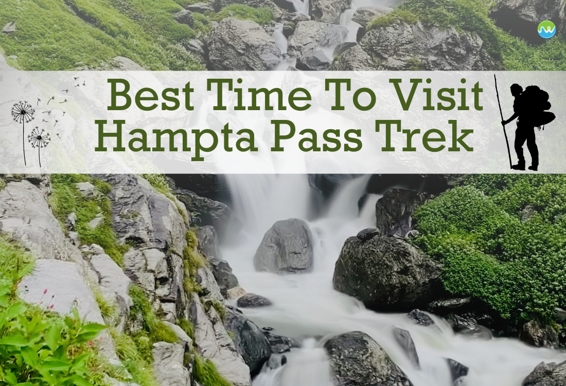 The Best Time To Visit Hampta Pass Trek 