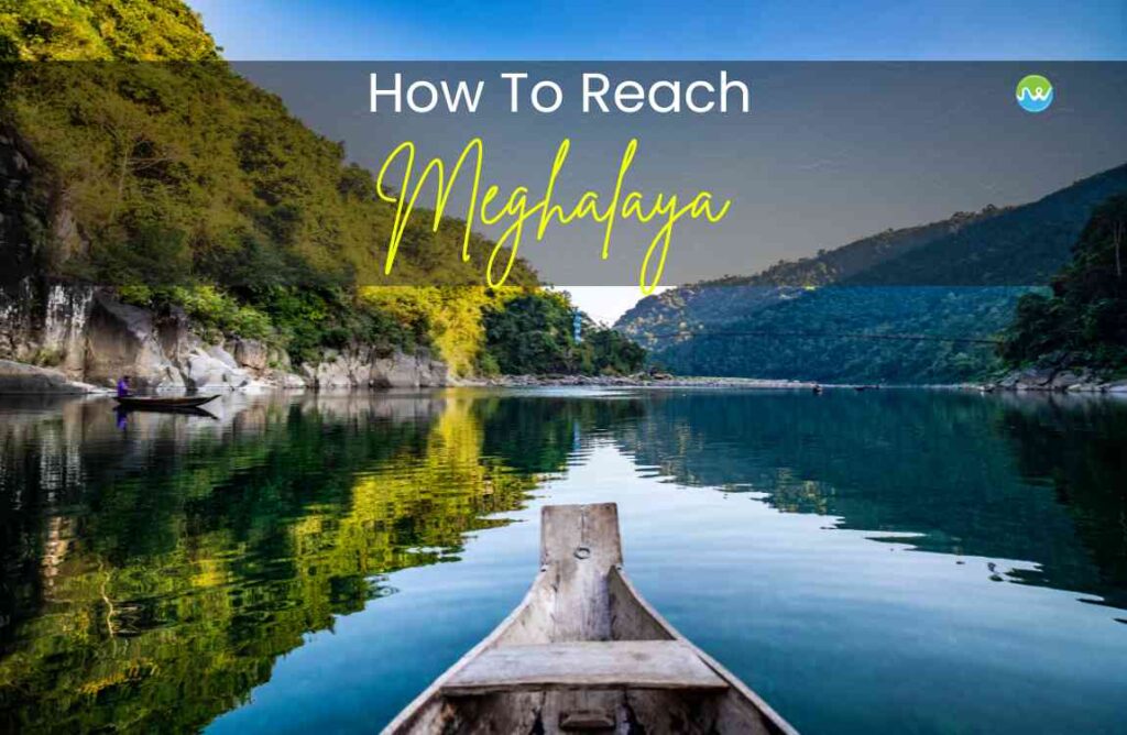 How to reach Meghalaya - Justwravel