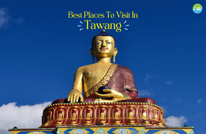 places to visit in Tawang