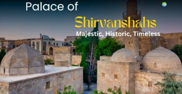 Palace of Shiravnshahs Guide