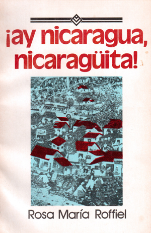 Portada del libro "¡Ay Nicaragua, nicaragüita" de Rosamaría Roffiel.