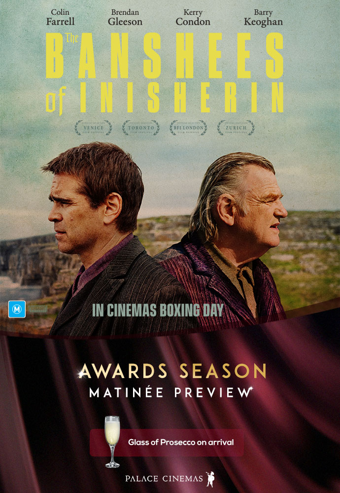 The Banshees of Inisherin Awards Season Matinee Preview Palace Cinemas