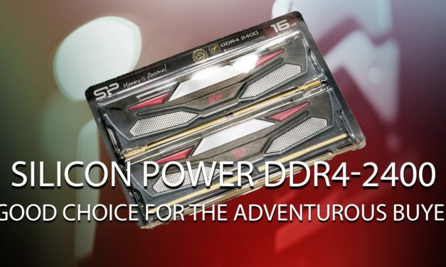 Silicon Power DDR4-2400: Good choice for the adventurous buyer