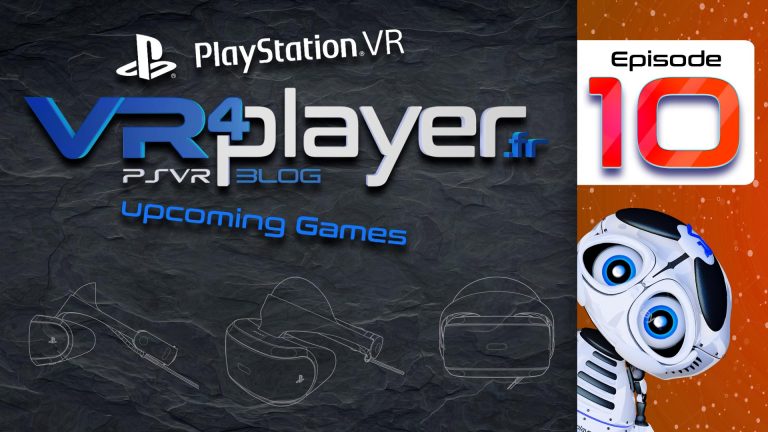 PlayStation VR Upcoming Games VR4Player.fr Épisode 10