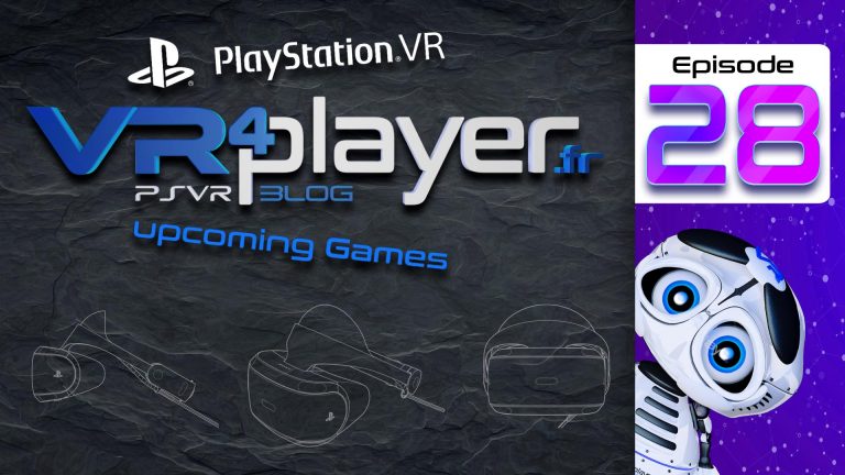 PlayStation VR Upcoming Games VR4player Épisode 28