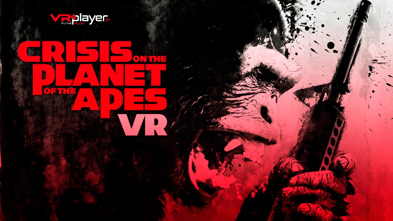 Crisis on the Planet of the Apes VR VR4player