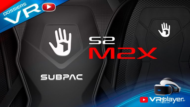 Subpac M2X, Subpac S2, BackPack, tout savoir sur la gamme Subpac VR4Player
