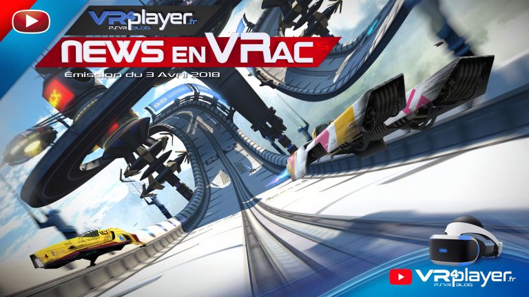PlayStation VR PSVR, Les News en VRac émission 5 VR4player.fr