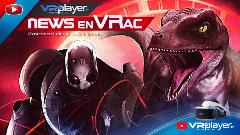 Les News en VRac, l'émission hebdomadaire sur l'actu de la VR et du PlayStation VR avec VR4Player