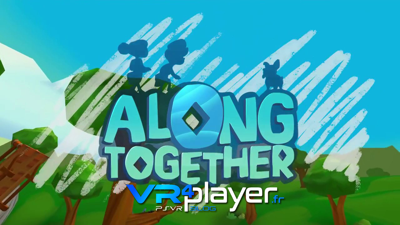 Along Together sur PSVR le 29 mai VR4Player.fr