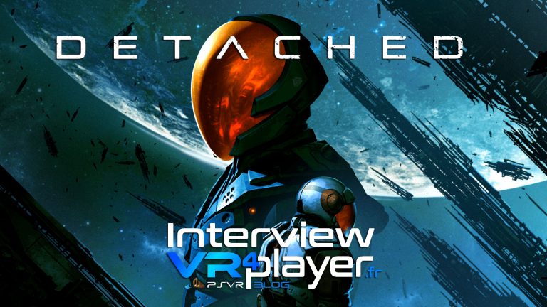 DETACHED sur PSVR, l'interview vr4player.fr