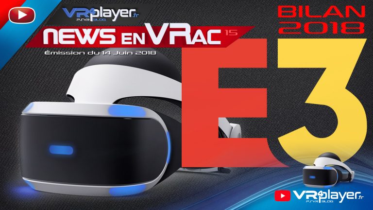 PlayStation VR E3 2018 émission vidéo spécial E3 VR4player Bilan