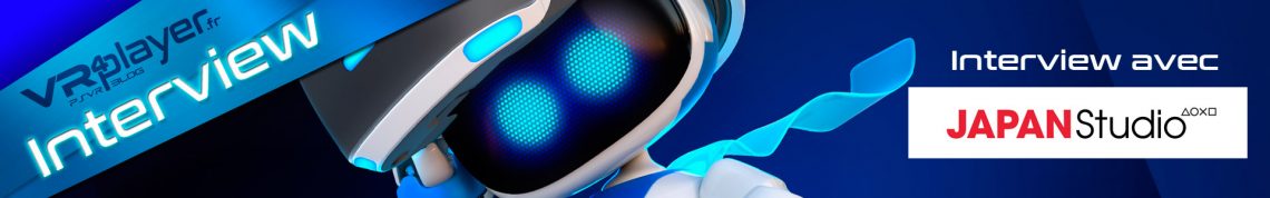 PlayStation VR Astro BOT Japan Studio Nicolas Doucet Interview exclusive VR4Player