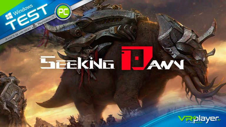 Seeking Dawn Test Review PC HTC Vive, Oculus Rift, Windows Mixed Reality, VR4player