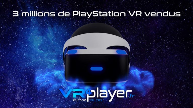 3 millions de PlayStation VR vendus -vr4player.fr