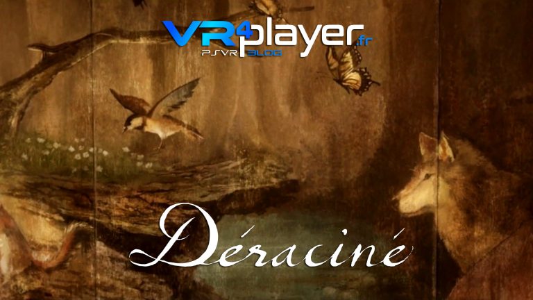 Déraciné, quand sort-il sur PSVR ? vr4player.fr