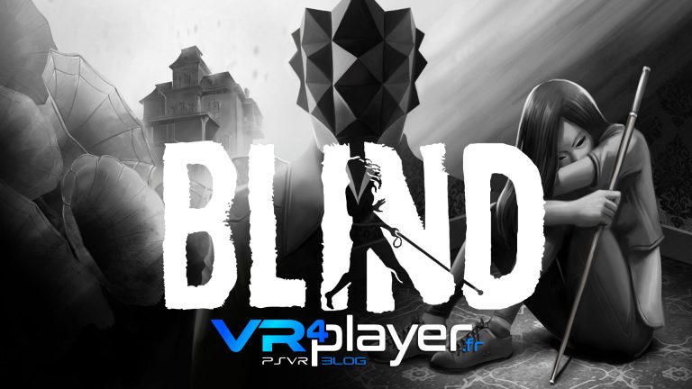 Blind le 18 septembre sur PSVR vr4player.fr