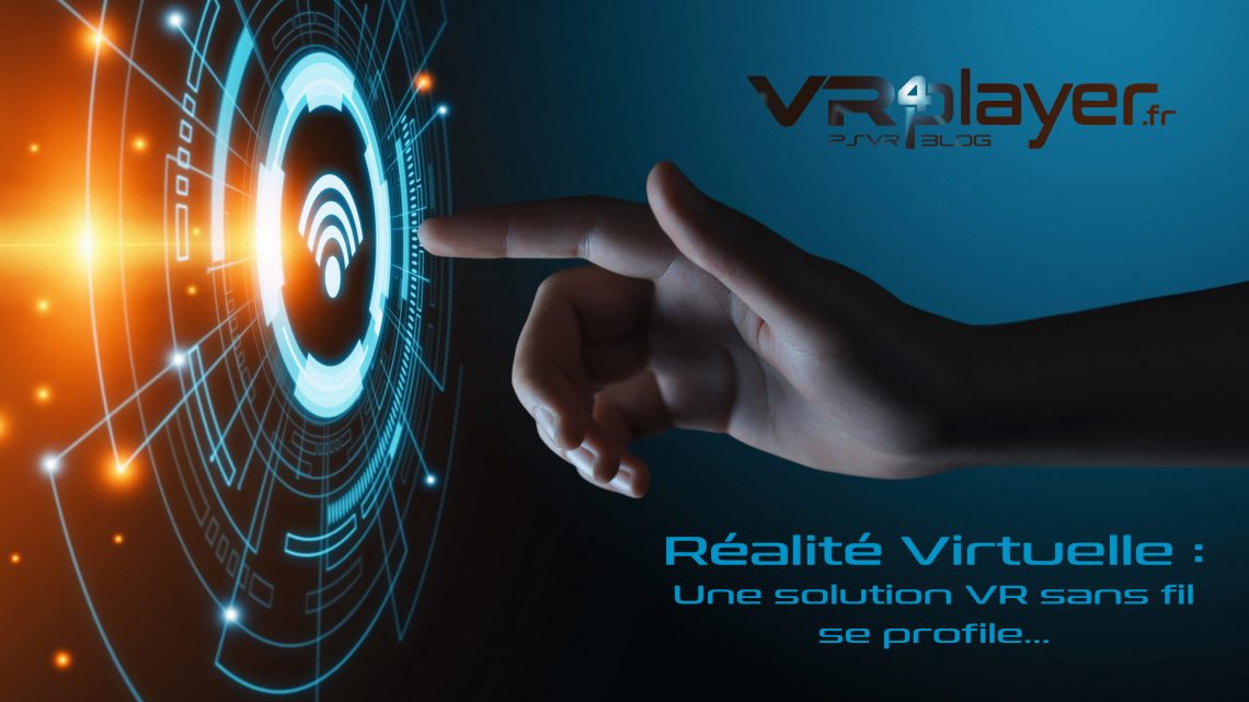 réalité virtuelle Wifi Virtual Reality VR4player wireless