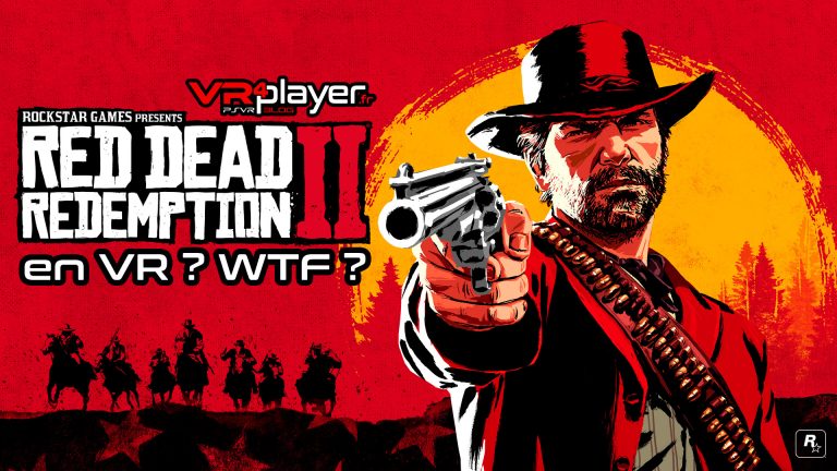Red dead Redemption 2 VR est-ce possible ? VR4player