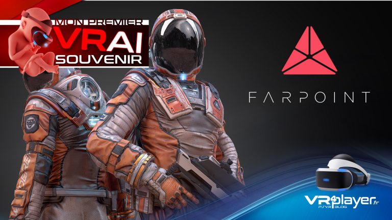 Mon premier VRai Souvenir Episode 3 : Farpoint - vr4player.fr