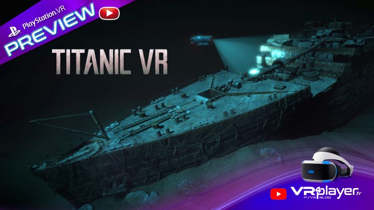 Titanic VR Preview de l'expérience VR4player.fr