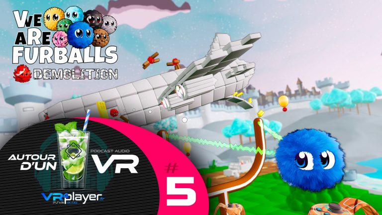 Podcast - Autour d'un VR VR4Player #5 VR FURBALLS