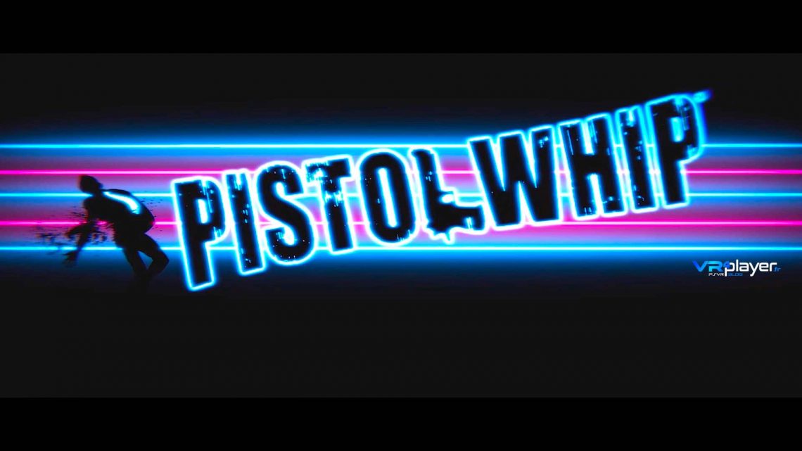 Pistol Whip - VR4player.fr