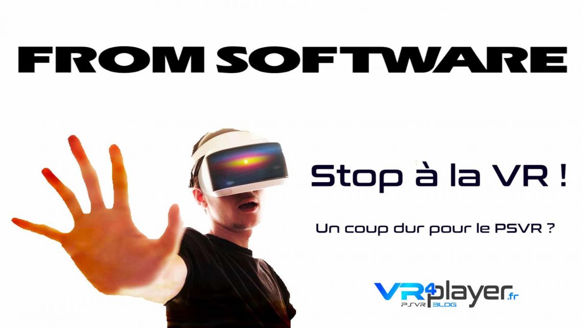 From Software - Stop à la VR - VR4player.fr