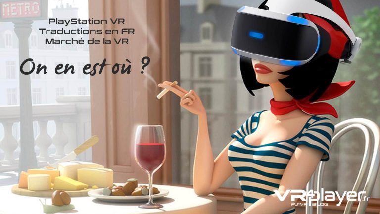 PlayStation VR Traductions FR Français Dossier Marché de la VR VR4player