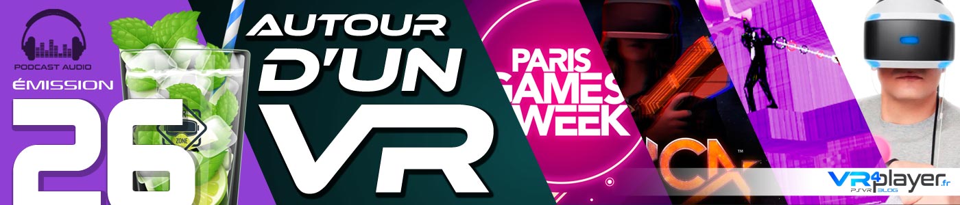 Podcast 26 Autour d'un VR PlayStation VR PSVR VR4Player