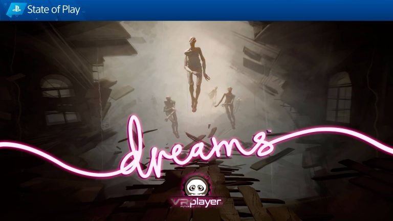 Dreams Media Molecule State of Play VR4Player