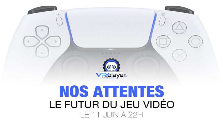 PS5 PlayStation 5 Nos attentes du 11 juin 2020 VR4player