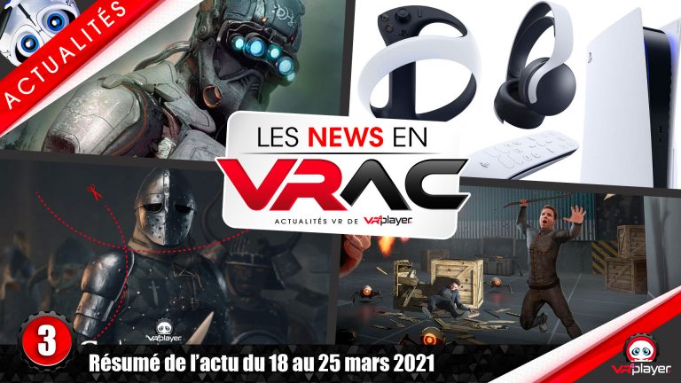 Actualité de la semaine LES NEWS EN VRAC #3 PSVR PlayStation VR Réalité Virtuelle VR4Player