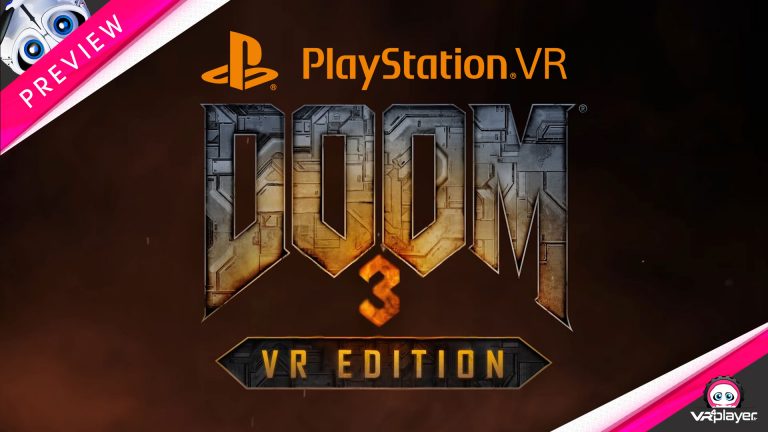 Doom 3 VR edition PlayStation VR PSVR Preview VR4player