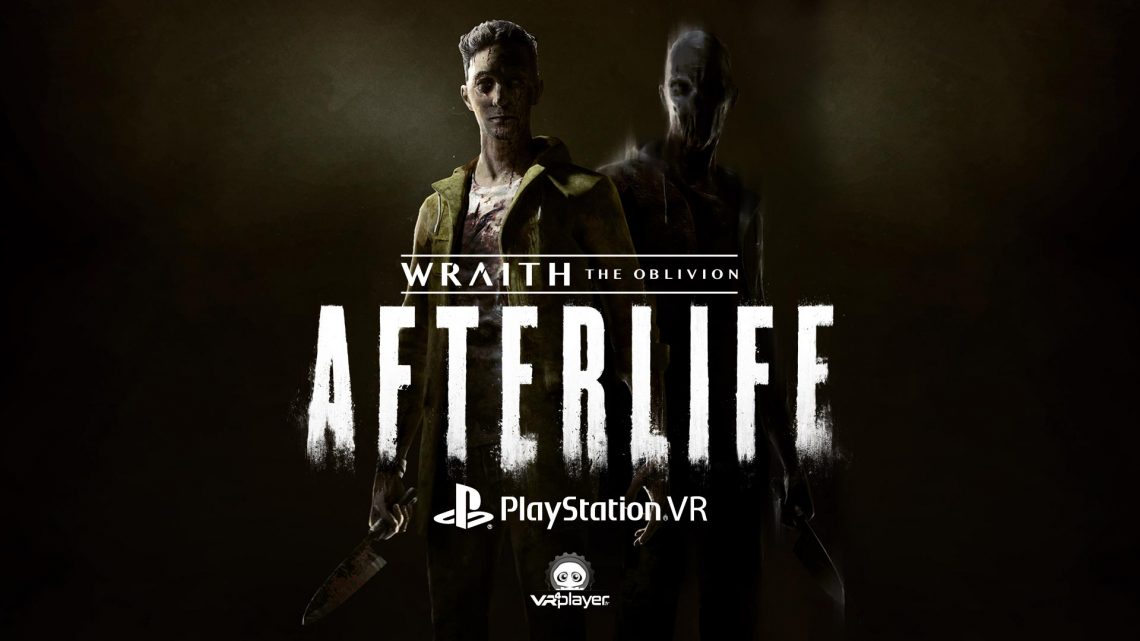 Afterlife WRAITH THE OBLIVION PlayStation VR PSVR VR4Player