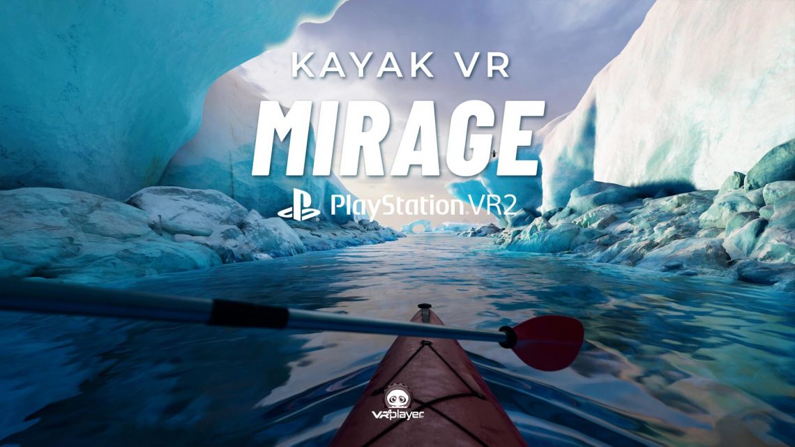 Kayak VR MIRAGE PSVR2 PlayStation VR2 VR4Player