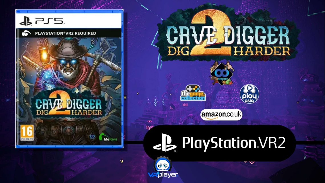 PSVR2 : Cave Digger 2 Dig Harder en physique prochainement ?