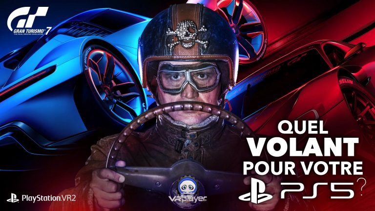 Quel volant pour votre PS5 ? Volants Gran Turismo 7 sur PSVR2, les accessoires ! Dossier vidéo VR4Player