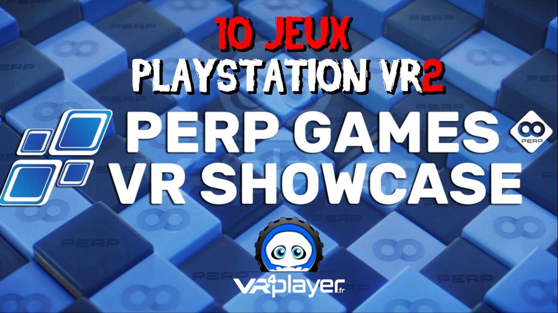 PerpGames Showcase : une avalanche de jeux sur PSVR2 !