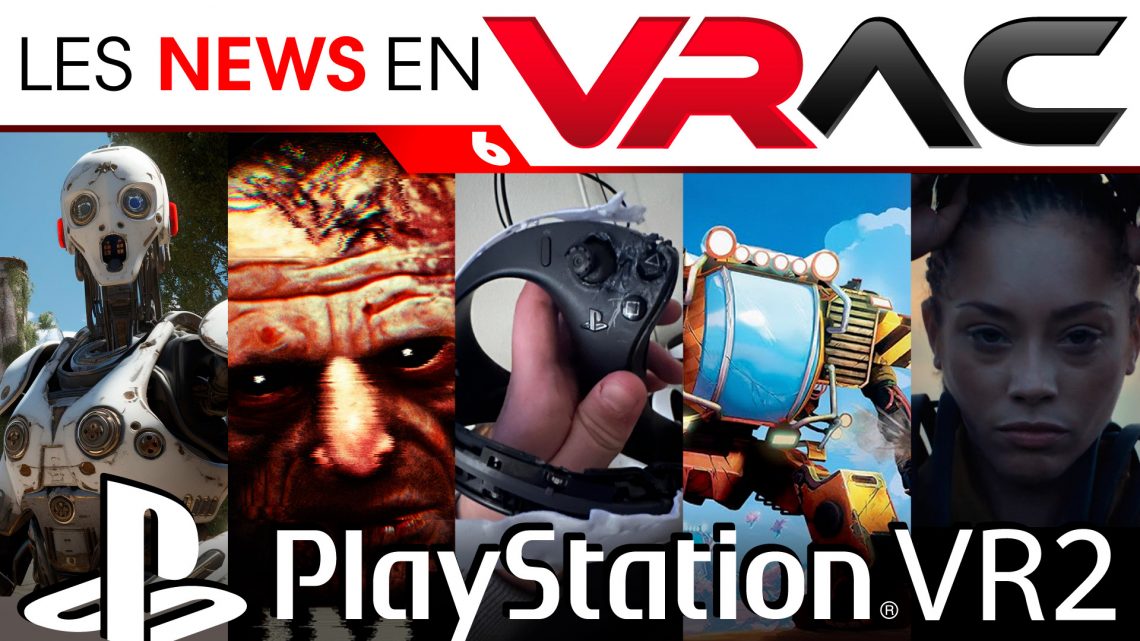 News PSVR2 - Les News en VRac 6 - Actualités PlayStation VR2 de la semaine ! VR4Player 10 Novembre 2023