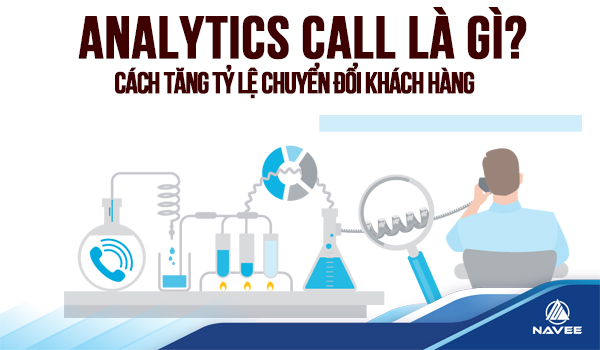 Analytics Call là gì? Nó giúp tăng tỷ lệ chuyển đổi cho doanh nghiệp