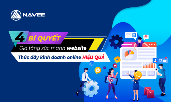 4 bí quyết gia tăng sức mạnh Website thúc đẩy kinh doanh Online hiệu quả